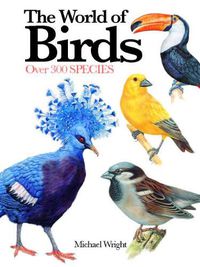 Cover image for The World of Birds: Over 300 Species