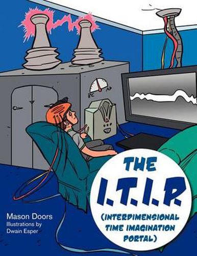 Cover image for The I.T.I.P. (Interdimensional Time Imagination Portal)