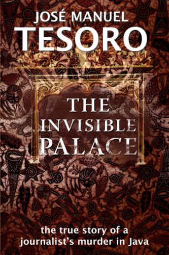 Cover image for Invisible Palace: The True Story of a Journalist's Murder in Java