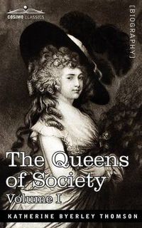 Cover image for The Queens of Society - In Two Volumes, Vol. I