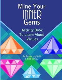 Cover image for Mine Your Inner Gems: Activity Book To Learn About Virtues