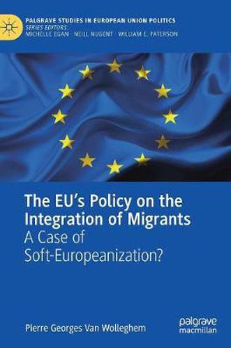 Cover image for The EU's Policy on the Integration of Migrants: A Case of Soft-Europeanization?