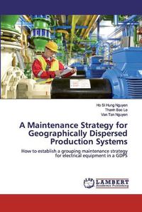Cover image for A Maintenance Strategy for Geographically Dispersed Production Systems