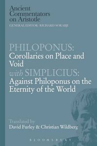 Cover image for Philoponus: Corollaries on Place and Void with Simplicius: Against Philoponus on the Eternity of the World