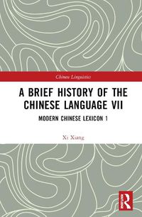 Cover image for A Brief History of the Chinese Language VII: Modern Chinese Lexicon 1