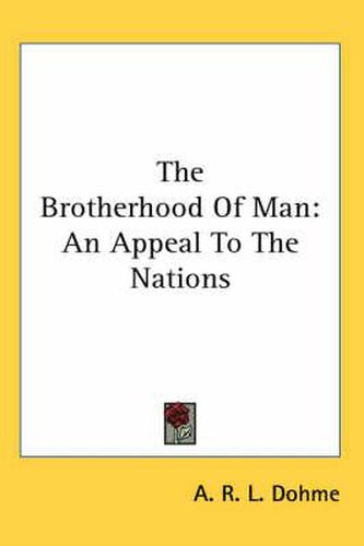 Cover image for The Brotherhood of Man: An Appeal to the Nations