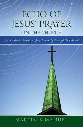 Cover image for Echo of Jesus' Prayer - in the Church: Jesus Christ's Intentions for Humanity through the Church