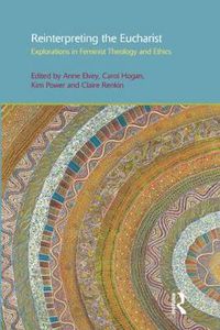 Cover image for Reinterpreting the Eucharist: Explorations in Feminist Theology and Ethics