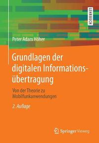 Cover image for Grundlagen Der Digitalen Informationsubertragung: Von Der Theorie Zu Mobilfunkanwendungen