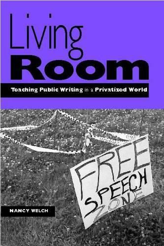 Cover image for Living Room: Teaching Public Writing in a Privatized World