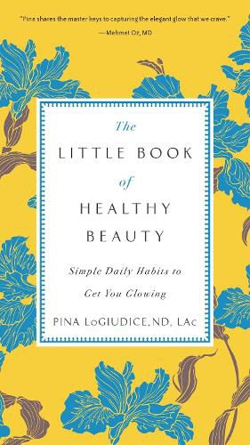The Little Book of Healthy Beauty: Simple Daily Habits to Get You Going