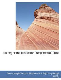 Cover image for History of the Two Tartar Conquerors of China