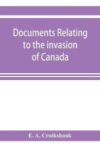 Cover image for Documents relating to the invasion of Canada and the surrender of Detroit, 1812