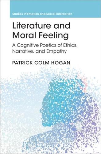 Literature and Moral Feeling: A Cognitive Poetics of Ethics, Narrative, and Empathy