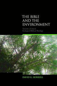 Cover image for The Bible and the Environment: Towards a Critical Ecological Biblical Theology