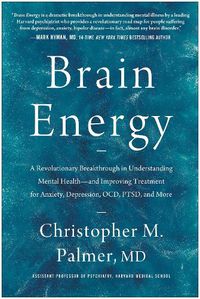Cover image for Brain Energy: A Revolutionary Breakthrough in Understanding Mental Health--and Improving Treatment for Anxiety, Depression, OCD, PTSD, and More