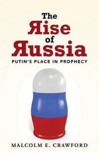 Cover image for The Rise of Russia: Putin's Place in Prophecy