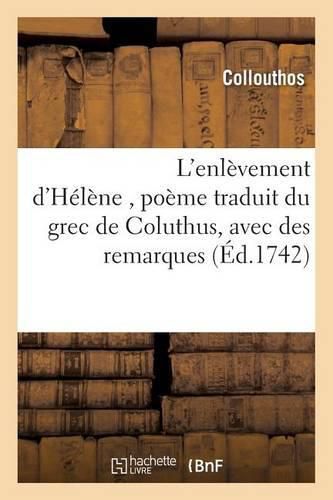 Cover image for L'Enlevement d'Helene, Poeme Traduit Du Grec de Coluthus, Avec Des Remarques