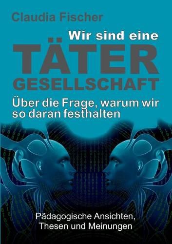 Cover image for Wir sind eine Tatergesellschaft ... und warum wir so daran festhalten!