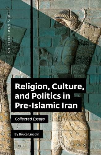 Cover image for Religion, Culture, and Politics in Pre-Islamic Iran: Collected Essays