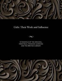 Cover image for Girls: Their Work and Influence