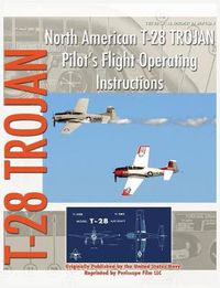 Cover image for North American T-28 Trojan Pilot's Flight Operating Instructions