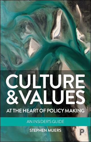 Cover image for Culture and Values at the Heart of Policy Making: An Insider's Guide