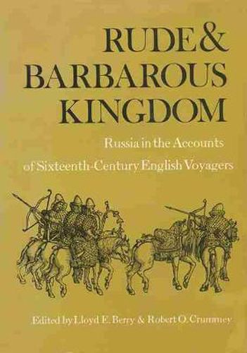 Cover image for Rude and Barbarous Kingdom: Russia in the Accounts of Sixteenth-Century English Voyagers