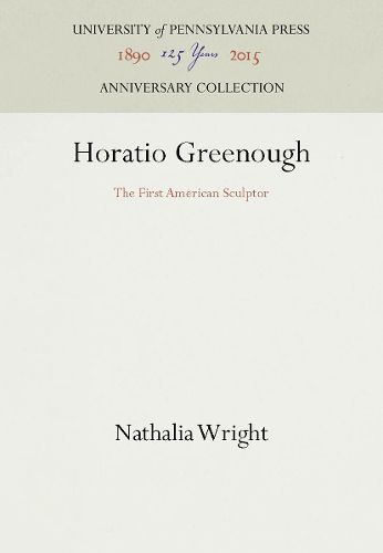 Cover image for Horatio Greenough: The First American Sculptor