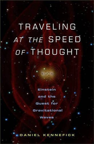 Cover image for Traveling at the Speed of Thought: Einstein and the Quest for Gravitational Waves