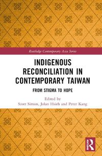 Cover image for Indigenous Reconciliation in Contemporary Taiwan: From Stigma to Hope