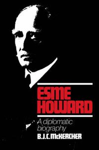 Cover image for Esme Howard: A Diplomatic Biography