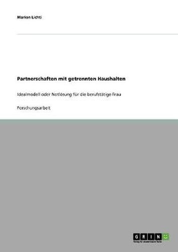 Cover image for Partnerschaften mit getrennten Haushalten: Idealmodell oder Notloesung fur die berufstatige Frau