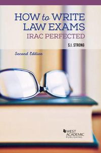 Cover image for How to Write Law Exams: IRAC Perfected