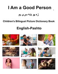 Cover image for English-Pashto I Am a Good Person Children's Bilingual Picture Dictionary Book