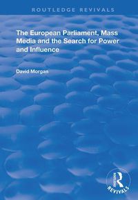 Cover image for The European Parliament, Mass Media and the Search for Power and Influence