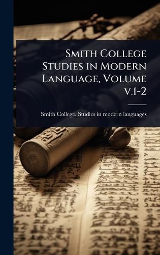 Cover image for Smith College Studies in Modern Language, Volume v.1-2