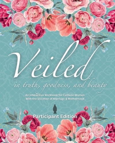 Cover image for Veiled In Truth, Goodness, & Beauty