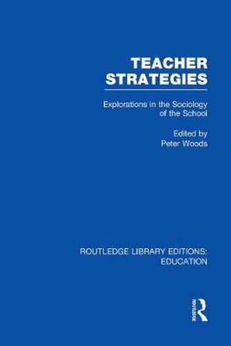 Cover image for Teacher Strategies (RLE Edu L): Explorations in the Sociology of the School