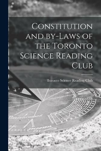 Cover image for Constitution and By-laws of the Toronto Science Reading Club [microform]