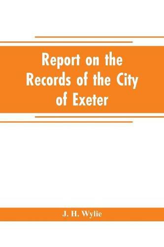 Cover image for Report on the records of the city of Exeter