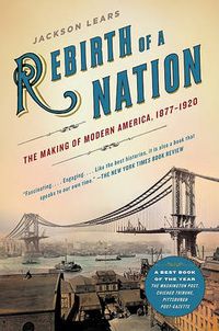 Cover image for Rebirth of a Nation: The Making of Modern America, 1877-1920