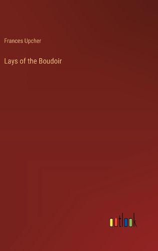 Cover image for Lays of the Boudoir