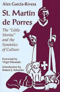 Cover image for St. Martin de Porres: Little Stories  and the Semiotics of Culture