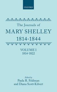 Cover image for The Journals of Mary Shelley, 1814-1844: Volume I: 1814-1844