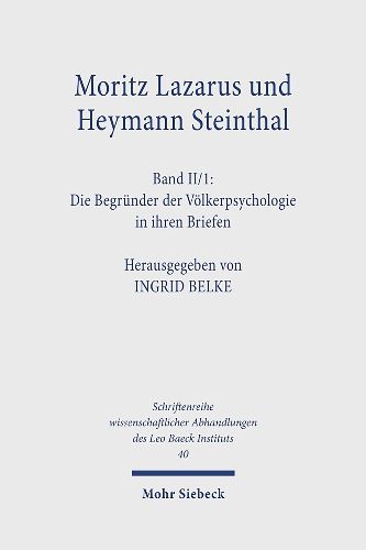 Cover image for Moritz Lazarus und Heymann Steinthal: Band II/1: Die Begrunder der Voelkerpsychologie in ihren Briefen