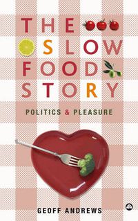 Cover image for The Slow Food Story: Politics and Pleasure