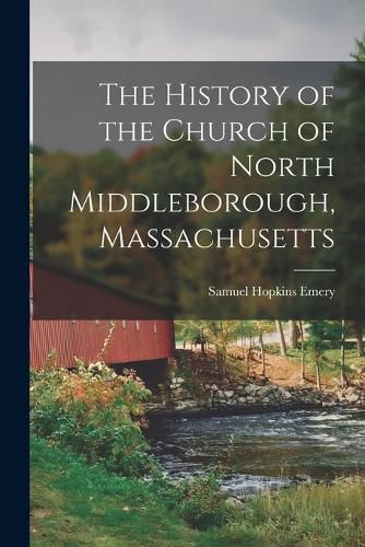 The History of the Church of North Middleborough, Massachusetts