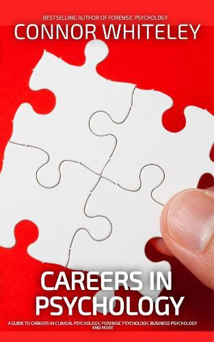 Cover image for Careers In Psychology: A Guide To Careers In Clinical Psychology, Forensic Psychology, Business Psychology and More