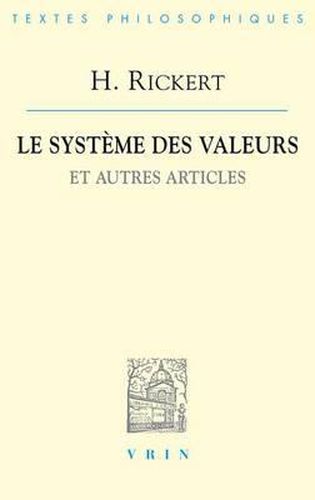 Heinrich Rickert: Le Systeme Des Valeurs Et Autres Articles